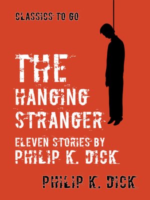 cover image of The Hanging Stranger Eleven Stories by Philip K. Dick